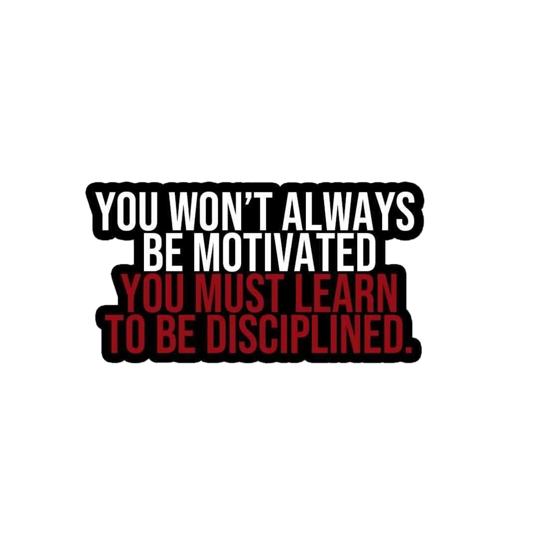 You must learn to be disciplined Sticker